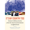 It's My Country Too: Women's Military Stories from the American Revolution to Afghanistan - Hardcover