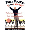 Play Piano in a Flash!: Play Your Favorite Songs Like a Pro--Whether You've Had Lessons or Not! - Paperback