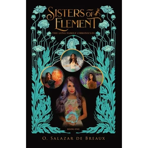 Sisters of Element: Book One of the Luna Family Chronicles - Paperback