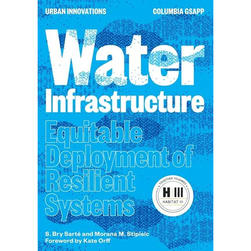 Water Infrastructure: Equitable Deployment of Resilient Systems - Paperback
