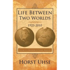 Life Between Two Worlds 1923-2010: History Is a Reminder of Human Behavior - Paperback