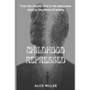 Childhood Repressed: From the abused child to the destructive adult in the silence of society - Paperback