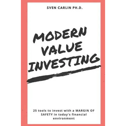 Modern Value Investing: 25 Tools to Invest with a Margin of Safety in Today's Financial Environment - Paperback