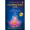 Celebrating Life: 6 Steps to the Complete Blossoming of Your Consciousness - Paperback