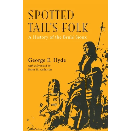 Spotted Tail's Folk: A History of the Brule Sioux Volume 57 - Paperback