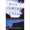 Don't Think Twice - Paperback