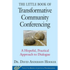 The Little Book of Transformative Community Conferencing: A Hopeful, Practical Approach to Dialogue - Paperback