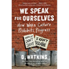 We Speak for Ourselves: How Woke Culture Prohibits Progress - Paperback
