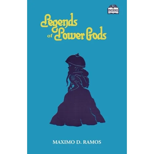 Legends of Lower Gods: Stories About Creatures From Philippine Mythology & Folklore - Paperback
