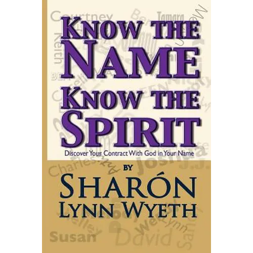 Know the Name; Know the Spirit: Discover Your Contract with God in Your Name - Paperback