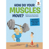 How Do Your Muscles Move?: Questions about Bones, Skin, Hair, and More - Library Binding