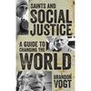 Saints and Social Justice: A Guide to Changing the World - Paperback
