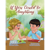 If You Could Be Anything - Paperback