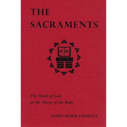 The Sacraments: The Word of God at the Mercy of the Body - Paperback