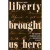 Liberty Brought Us Here: The True Story of American Slaves Who Migrated to Liberia - Hardcover