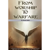From Worship To Warfare - Paperback