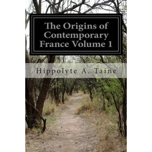 The Origins of Contemporary France Volume 1: The Ancient Regime - Paperback