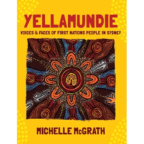 Yellamundie: Voices and faces of First Nations People in Sydney - Hardcover