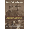 Wars Civil and Great: The American Experience in the Civil War and World War I - Paperback