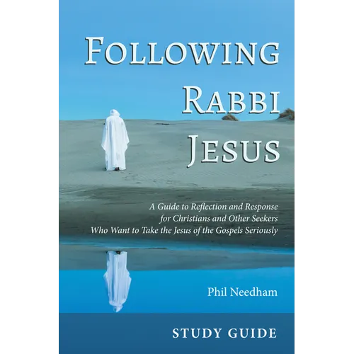 Following Rabbi Jesus, Study Guide: A Guide to Reflection and Response for Christians and Other Seekers Who Want to Take the Jesus of the Gospels Seri - Hardcover