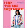 Hip to Be Square: 20 Contemporary Crochet Designs Using 5 Simple Squares - Paperback