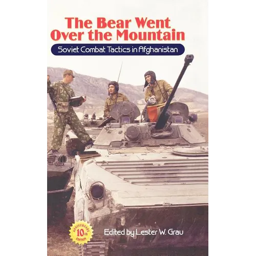The Bear Went Over the Mountain: Soviet Combat Tactics in Afghanistan - Hardcover