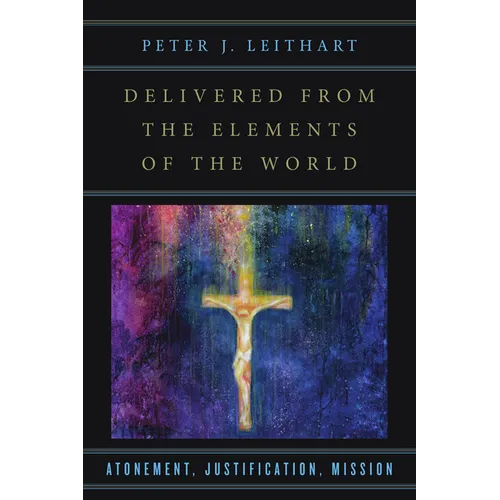 Delivered from the Elements of the World: Atonement, Justification, Mission - Paperback