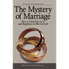 The Mystery of Marriage: How to Find True Love and Happiness in Married Life - Hardcover