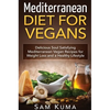 Mediterranean Diet: Mediterranean Diet for Vegans: Delicious Soul Satisfying Mediterranean Vegan Recipes for Weight Loss and a Healthy Lifestyle - Hardcover