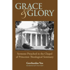 Grace and Glory: Sermons Preached in Chapel at Princeton Seminary - Paperback