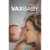 VaxBaby: The Curious Parent's Guide to Pediatric Vaccines - Paperback