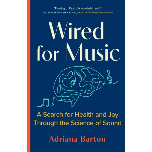 Wired for Music: A Search for Health and Joy Through the Science of Sound - Paperback