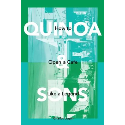 Quinoa & Sons: How to Open a Cafe like a Legend. - Paperback