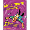The Wild Truth Bible Lessons 2: 12 More Wild Studies for Junior Highers, Based on Wild Bible Characters - Paperback