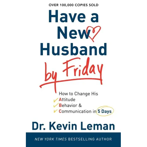 Have a New Husband by Friday: How to Change His Attitude, Behavior & Communication in 5 Days - Paperback