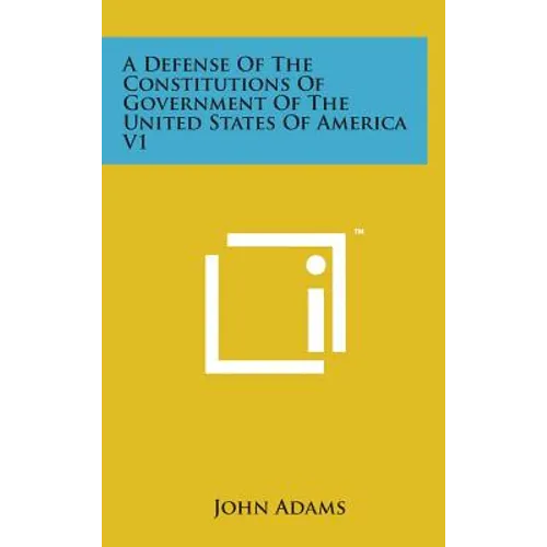 A Defense of the Constitutions of Government of the United States of America V1 - Hardcover