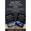 Music Production 2020: Everything You Need To Know About Producing Music, Studio Recording, Mixing, Mastering and Songwriting in 2020 (2 Book Bundle) - Paperback