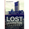 Lost Lexington, Kentucky - Paperback