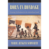 Born in Bondage: Growing Up Enslaved in the Antebellum South - Paperback
