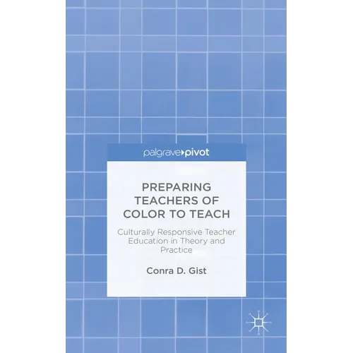 Preparing Teachers of Color to Teach: Culturally Responsive Teacher Education in Theory and Practice - Hardcover