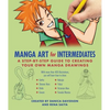 Manga Art for Intermediates: A Step-By-Step Guide to Creating Your Own Manga Drawings - Paperback