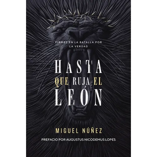 Hasta Que Ruja El León: Firmes En La Batalla Por La Verdad - Paperback