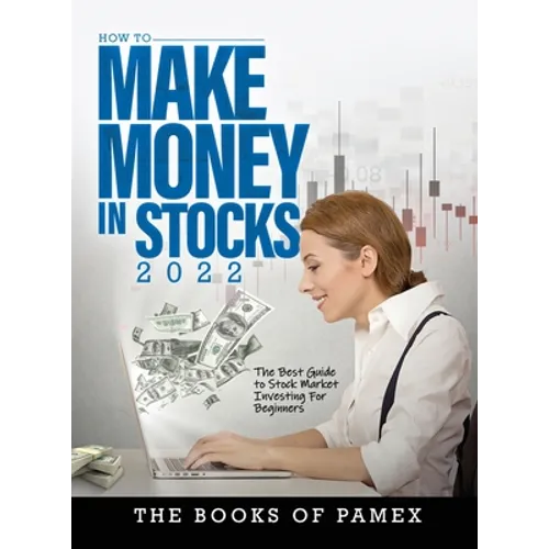 How to Make Money in Stocks 2022: The Best Guide to Stock Market Investing for Beginners - Hardcover