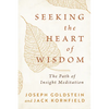 Seeking the Heart of Wisdom: The Path of Insight Meditation - Paperback