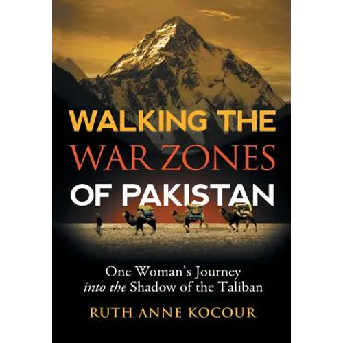 Walking the Warzones of Pakistan: One Woman's Journey into the Shadow of the Taliban - Hardcover