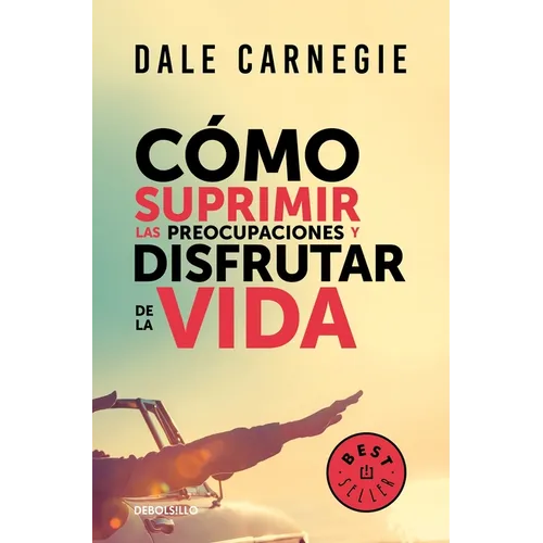 Cómo Suprimir Las Preocupaciones Y Disfrutar de la Vida / How to Stop Worrying and Start Living - Paperback