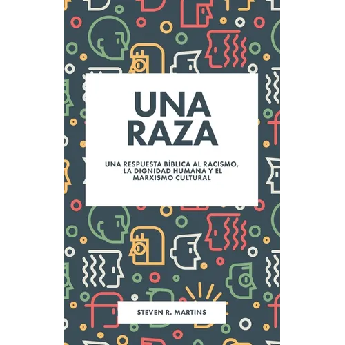 Una raza: Una respuesta bíblica al racismo, la dignidad humana y el marxismo cultural - Paperback