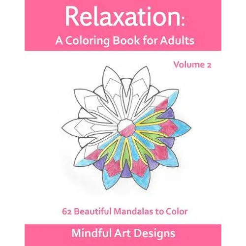 Relaxation: A Coloring Book for Adults: 62 Beautiful Mandalas to Color - Paperback