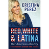 Red, White and Latina: Our American Identity - Paperback