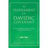 The Fulfillment of the Davidic Covenant: A Hermeneutical and Exegetical Analysis of Three Evangelical Views - Paperback